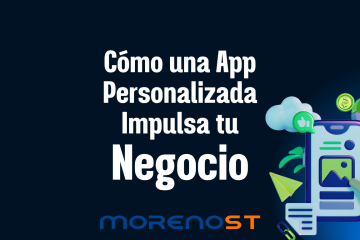 Cómo una App Personalizada Impulsa tu Negocio